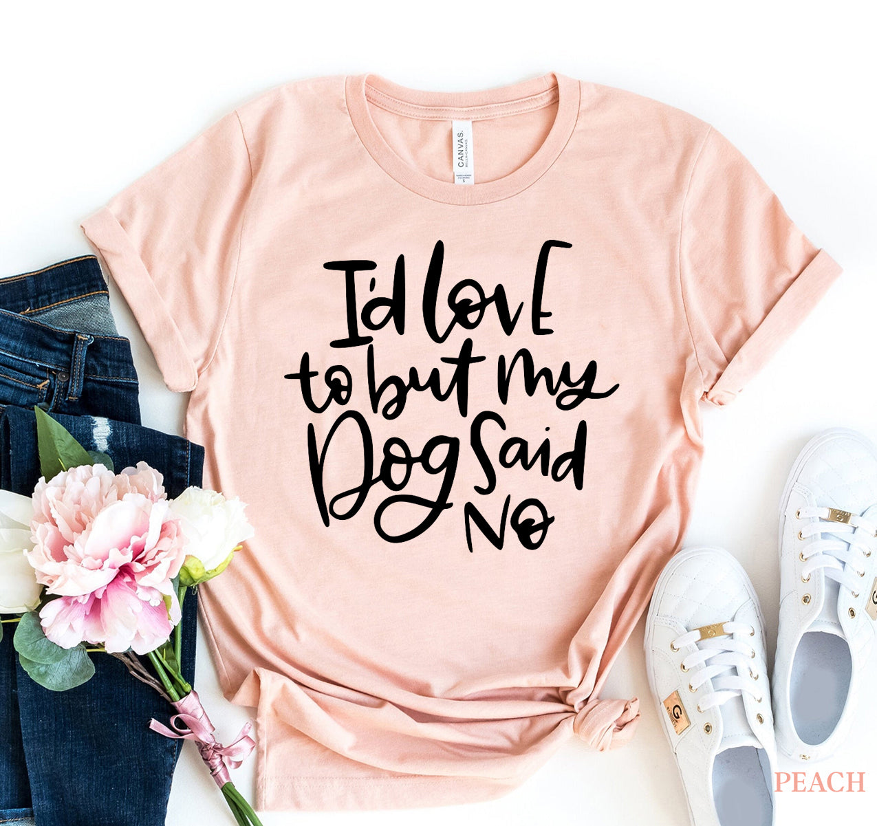My Dog Said No T-shirt - Styles for everyone