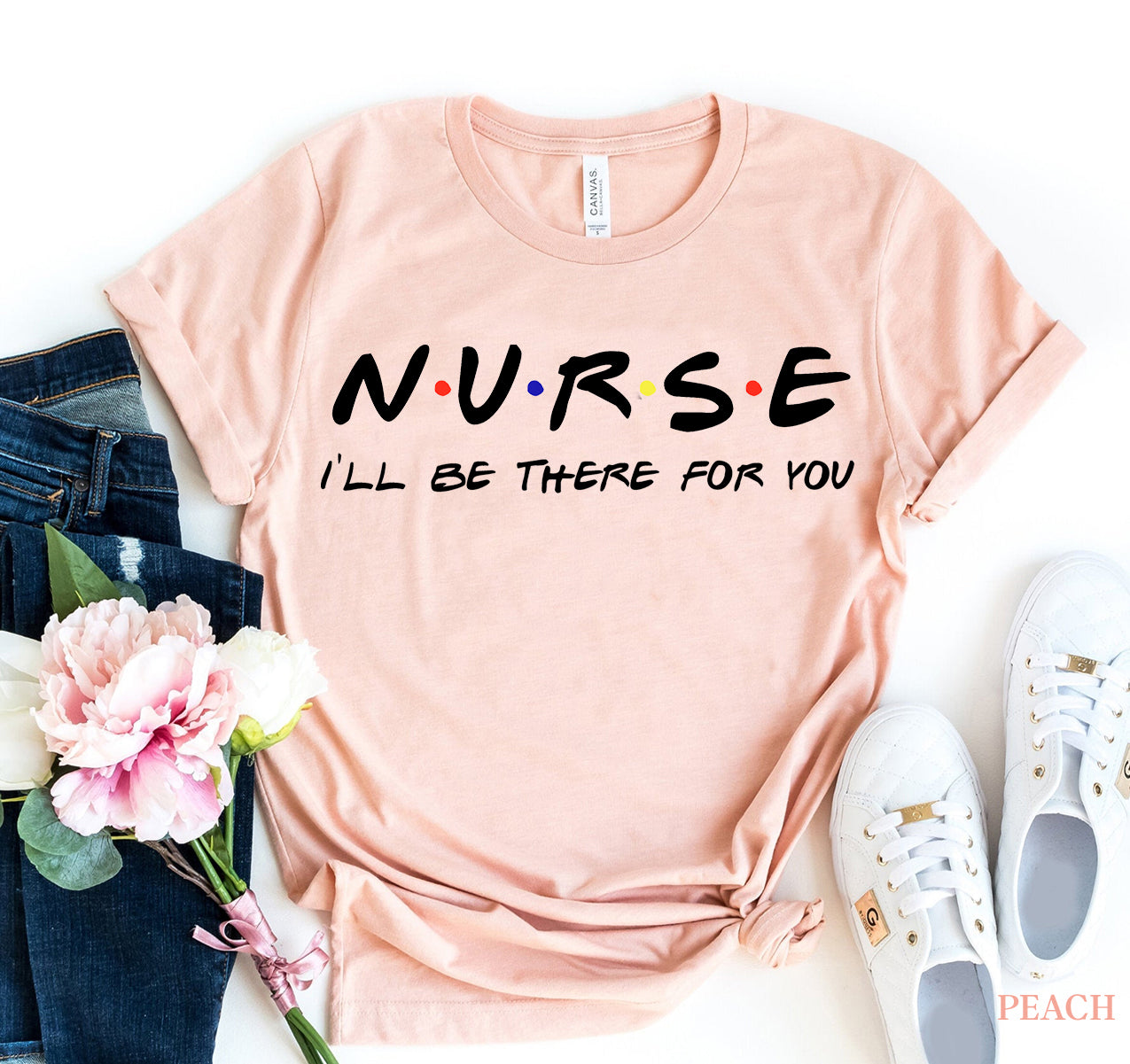 Nurse - I'll be there for you T-shirt - Styles for everyone